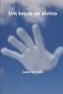 Um toque de divino [Portuguese] 1471787850 Book Cover