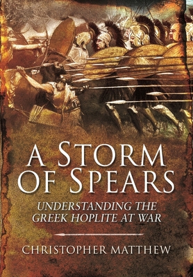 A Storm of Spears: Understanding the Greek Hopl... 1399013467 Book Cover