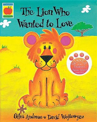 The Lion Who Wanted to Love. Giles Andreae, Dav... 1846162726 Book Cover