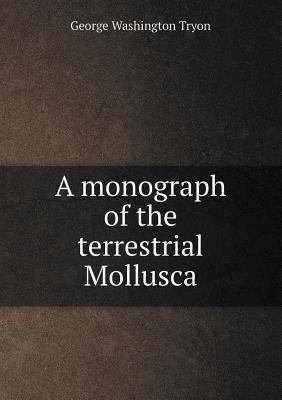 A monograph of the terrestrial Mollusca 5518594216 Book Cover