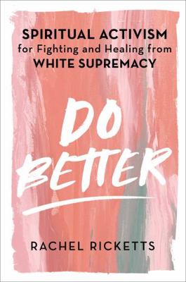 Do Better: Spiritual Activism for Fighting and ... 1398503452 Book Cover