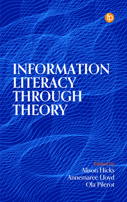 Information Literacy Through Theory 1783305908 Book Cover