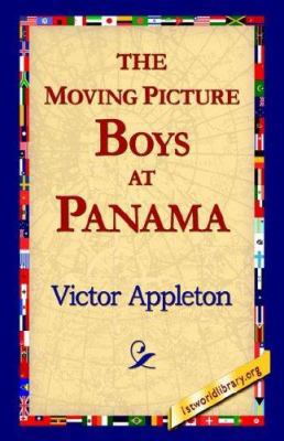 The Moving Picture Boys at Panama 1421814994 Book Cover