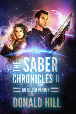 The Saber Chronicles II: The Golden Warrior 0692862854 Book Cover