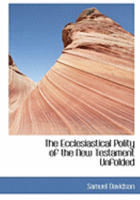 The Ecclesiastical Polity of the New Testament ... [Large Print] 0559014864 Book Cover