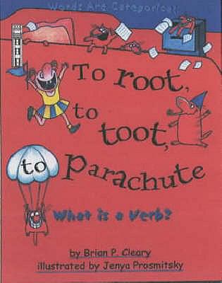 To Root, to Toot, to Parachute: What Is a Verb?... 1904194613 Book Cover