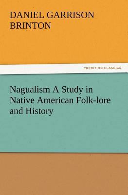 Nagualism A Study in Native American Folk-lore ... 384721487X Book Cover