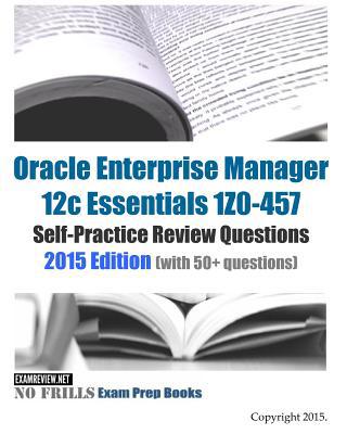 Oracle Enterprise Manager 12c Essentials 1Z0-45... 1511988681 Book Cover