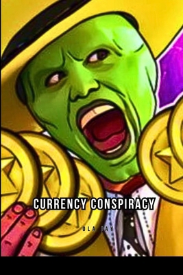 Currency Conspiracy 7536176295 Book Cover