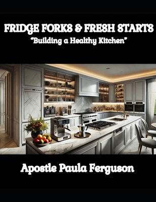 Fridge, Forks, and Fresh Starts: "Building a He... B0DM6G4CGW Book Cover