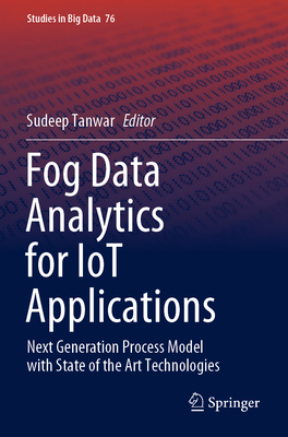 Fog Data Analytics for Iot Applications: Next G... 9811560463 Book Cover