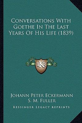 Conversations With Goethe In The Last Years Of ... 1164612638 Book Cover