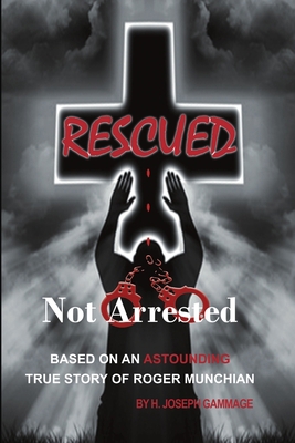 Rescued Not Arrested 1483418707 Book Cover