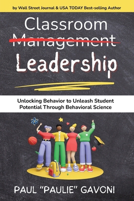 Classroom Management Leadership: Unlocking Beha... B0DFWXR647 Book Cover