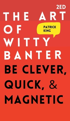 The Art of Witty Banter: Be Clever, Quick, & Ma... 1647431875 Book Cover