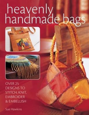 Heavenly Handmade Bags: Over 25 Designs to Stit... B019VL2VUA Book Cover