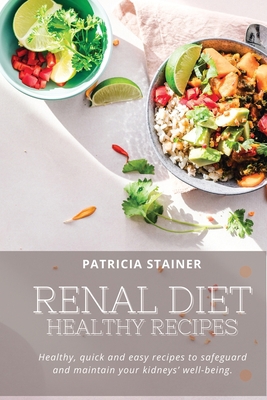 Renal Diet: Healthy Recipes: HEALTHY, QUICK AND... 1802167978 Book Cover