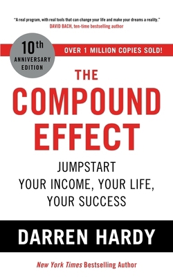 The Compound Effect: Jumpstart Your Income, You... 1399805789 Book Cover