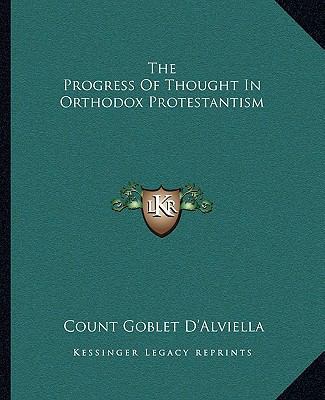 The Progress Of Thought In Orthodox Protestantism 116286057X Book Cover
