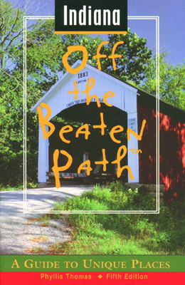 Indiana Off the Beaten Path: A Guide to Unique ... 0762701862 Book Cover