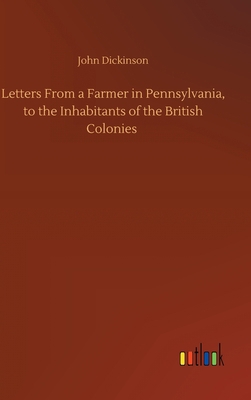 Letters From a Farmer in Pennsylvania, to the I... 3752397128 Book Cover
