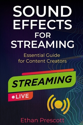 Sound Effects for Streaming: Essential Guide fo... B0DCZ7VP4W Book Cover