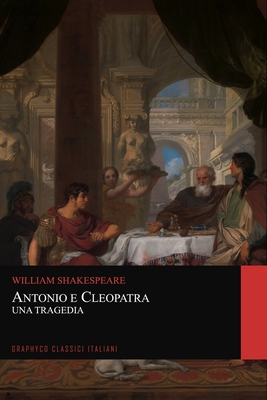 Antonio e Cleopatra. Una Tragedia (Graphyco Cla... [Italian] B08LNF3T9H Book Cover