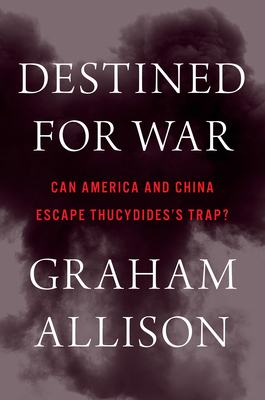 Destined for War: Can America and China Escape ... 0544935276 Book Cover