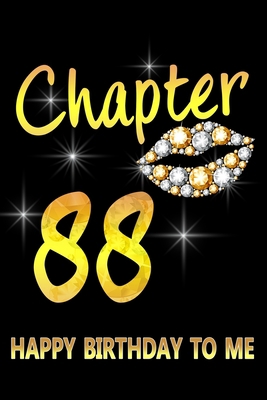 Paperback Chapter 88 Happy Birthday To Me: Awesome Funny Lined Journal notebook 88th Birthday Gift For 88 Years Old Women Wife Her sister girlfriend Mom,Diary novelty Gifts , Soft Cover, Matte Finish Book