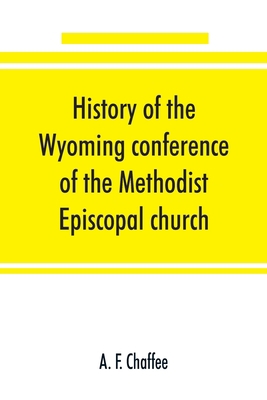 History of the Wyoming conference of the Method... 9353890500 Book Cover
