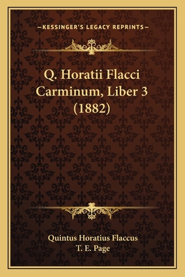 Q. Horatii Flacci Carminum, Liber 3 (1882) [Latin] 1164852213 Book Cover