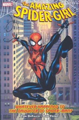 Amazing Spider-Girl - Volume 1: Whatever Happen... 0785123415 Book Cover