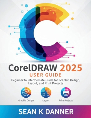 CorelDRAW 2025 USER GUIDE: Beginner to Intermed... B0GG725Q6D Book Cover
