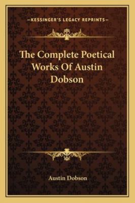 The Complete Poetical Works Of Austin Dobson 1162796669 Book Cover