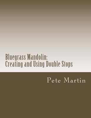 Bluegrass Mandolin: Creating and Using Double S... 1477565272 Book Cover