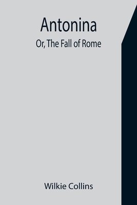 Antonina; Or, The Fall of Rome 9355397070 Book Cover