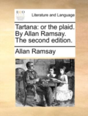 Tartana: or the plaid. By Allan Ramsay. The sec... 1170519423 Book Cover