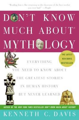 Don't Know Much About(r) Mythology: Everything ... 0060932570 Book Cover