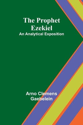 The Prophet Ezekiel: An Analytical Exposition 9362923025 Book Cover