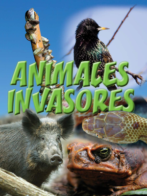 Animales Invasores: Animal Invaders [Spanish] 1627172815 Book Cover