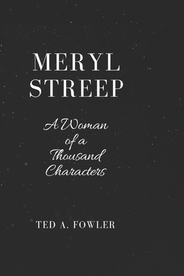Meryl Streep: A Woman of a Thousand Characters B0F2GWNFJ2 Book Cover
