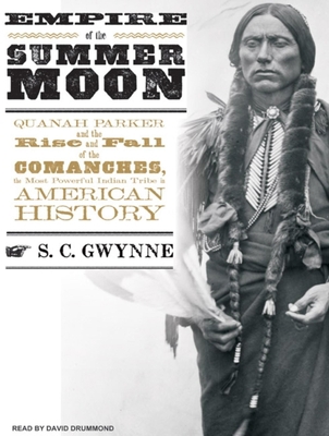 Empire of the Summer Moon: Quanah Parker and th... 1400116554 Book Cover