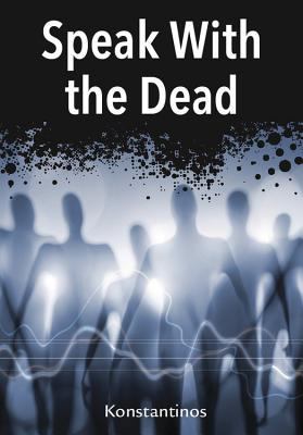 Speak with the Dead: Seven Methods for Spirit C... 0738705225 Book Cover