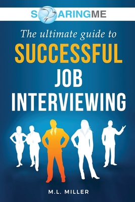 SoaringME The Ultimate Guide to Successful Job ... 1956874070 Book Cover