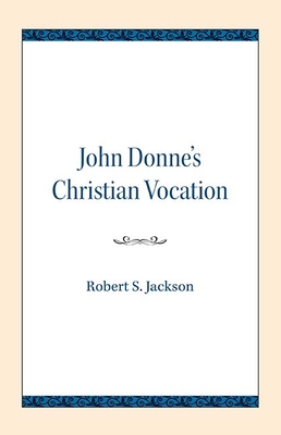 John Donne's Christian Vocation 0810138468 Book Cover