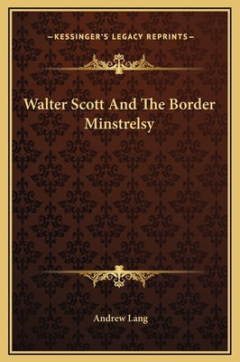 Walter Scott And The Border Minstrelsy 1169246400 Book Cover