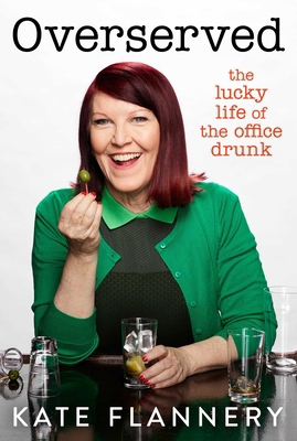 Overserved: The Lucky Life of the Office Drunk 1668068230 Book Cover