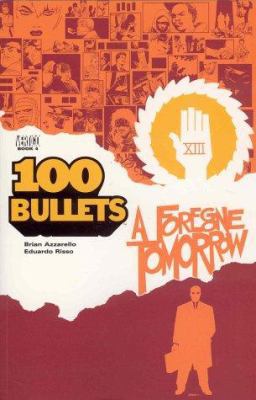 100 Bullets Vol. 4: A Foregone Tomorrow 1563898276 Book Cover