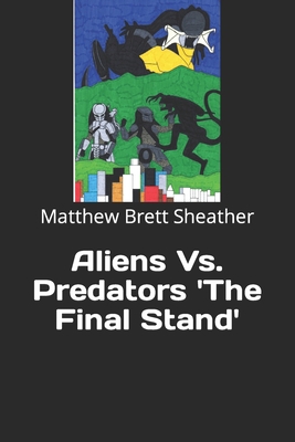 Aliens Vs. Predators 'The Final Stand' B08LN979FC Book Cover