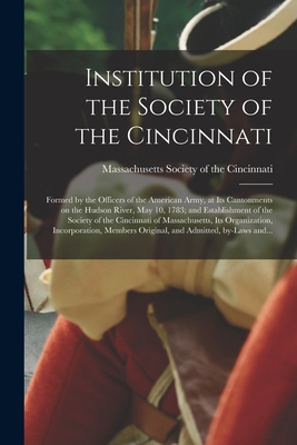 Institution of the Society of the Cincinnati: F... 1014503701 Book Cover